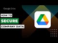 How To Secure Company Data On Google Drive !