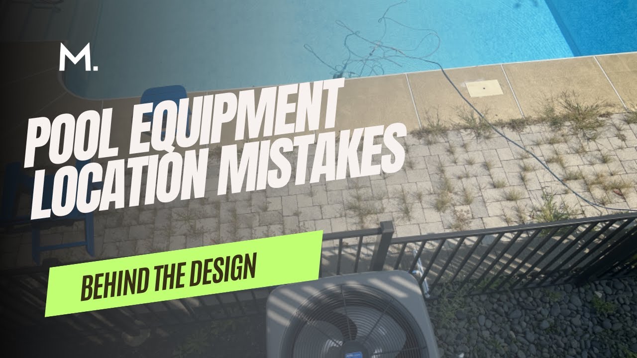 Behind the Design: Pool Equipment Location Mistakes