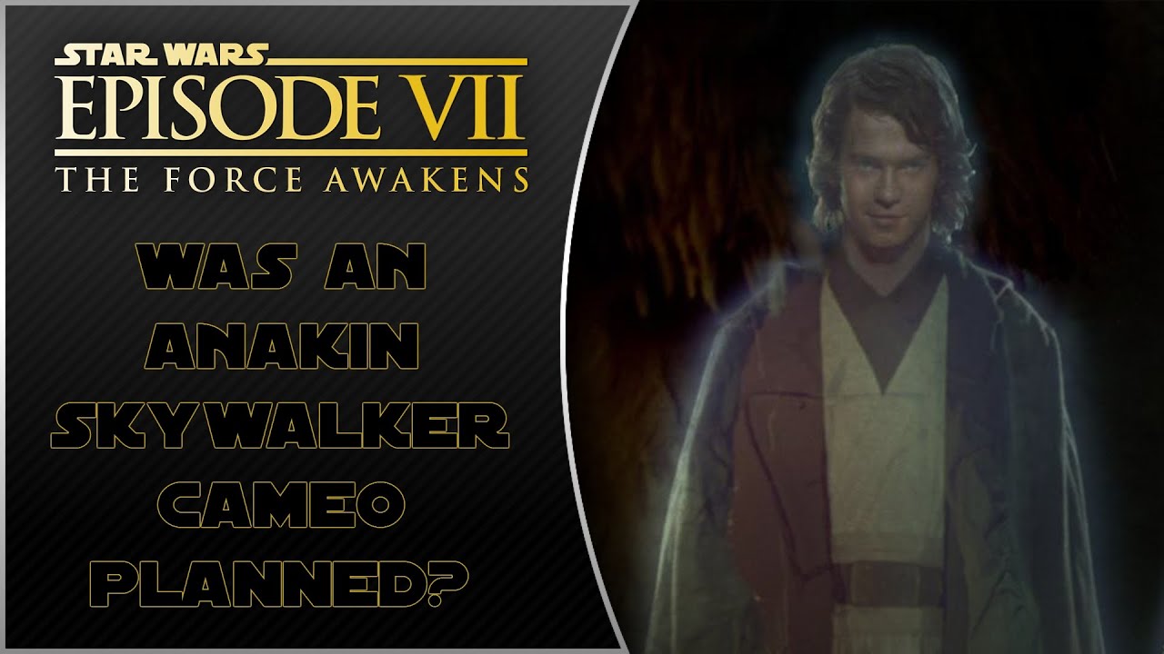 Was Anakin Skywalker Supposed To Be In Star Wars: The Force Awakens
