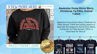 Awesome Home Alone Merry Christmas Ya Filthy Animal T-Shirt