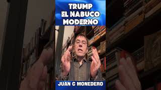 TRUMP EL NABUCODONOSOR MODERNO, JUAN C. MONEDERO