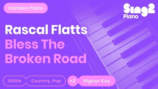 Rascal Flatts - Bless The Broken Road (Higher Key) Piano Karaoke chords