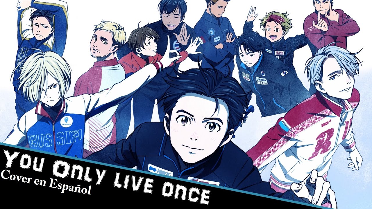 You only live once ~ Yuri on ice!!! ED (Cover latino) - YouTube Music