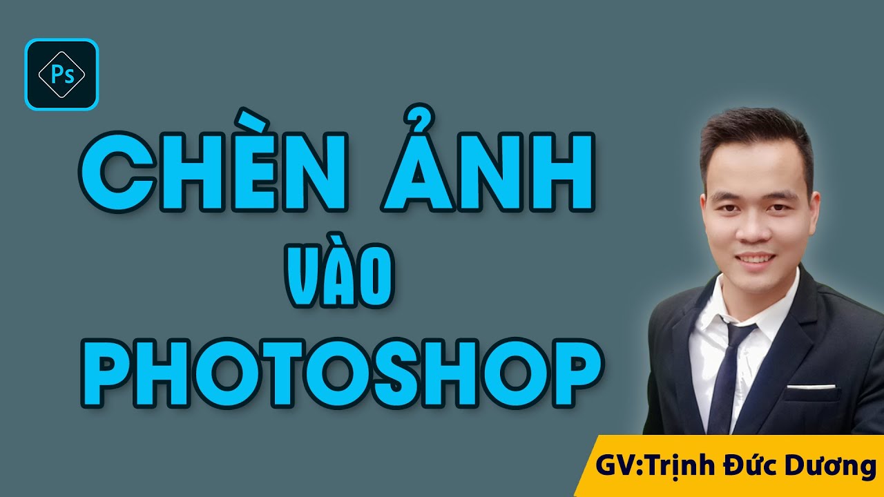 Cách thêm, chèn Hình Ảnh vào Photoshop đúng nhất - Thành công ngay ...