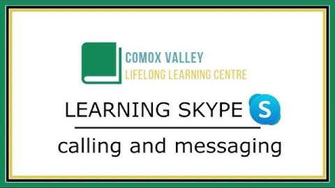 Learning How To Use Skype Part 3 - messaging and calling