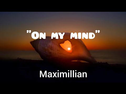 on-my-mind-(maxumillian)