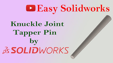 Tapper Pin | Knuckle Joint Assembly | Part 2 | Solid Works