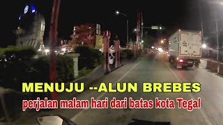 Suasana Pantura di malam hari dari batas kota Tegal menuju alun alun Brebes #wkvlog #fypシ 