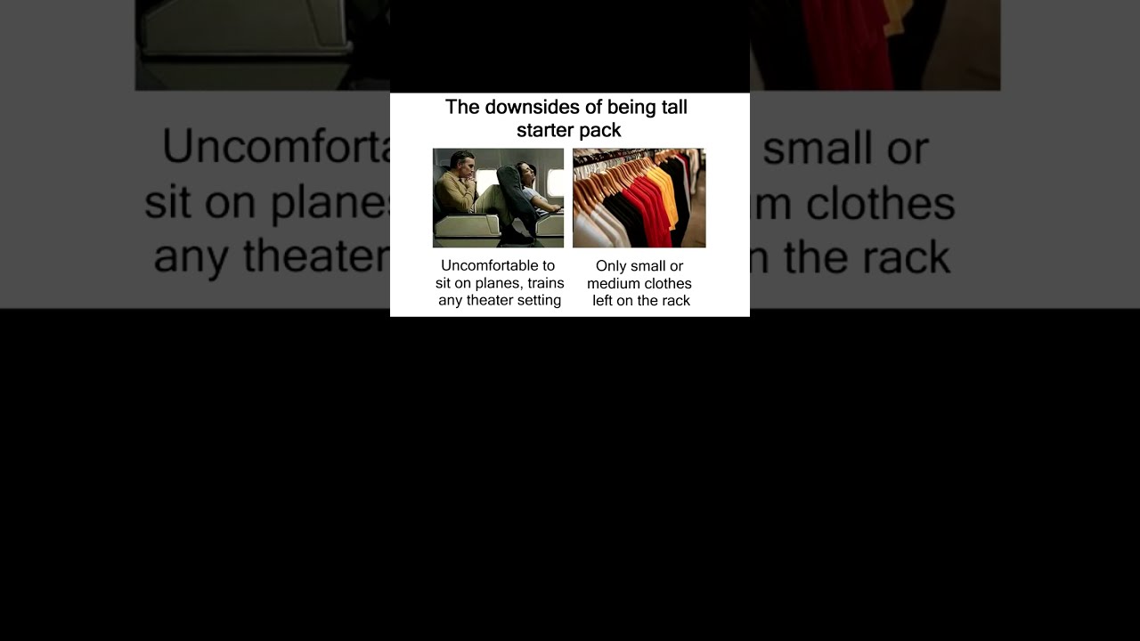 The Downsides Of Being Tall Starter Pack