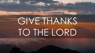 GIVE THANKS TO THE LORD | Hangad