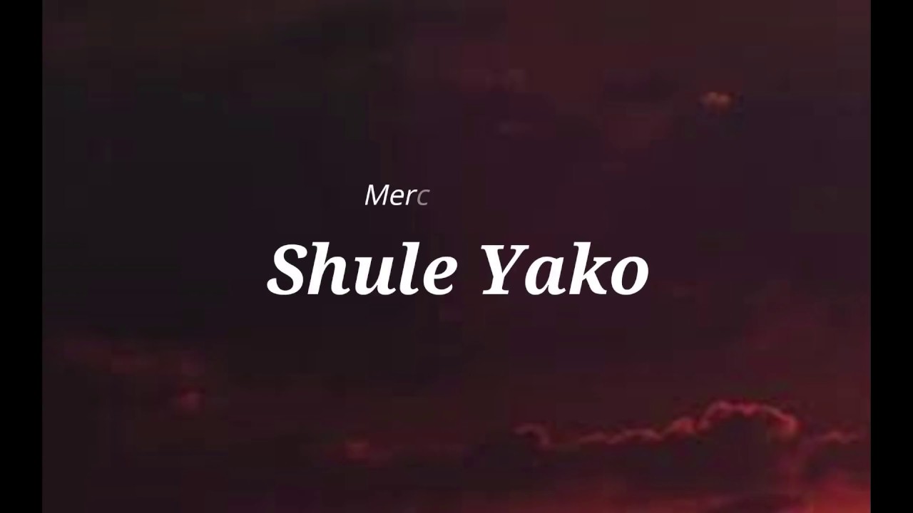 Shule Yako  Mercy Masika lyrics