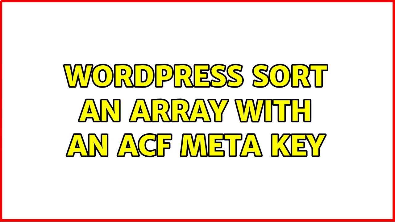 Wordpress: Sort an array with an ACF meta key - YouTube