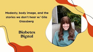 Modesty, body image, and the stories we don’t hear w/ Gila Glassberg