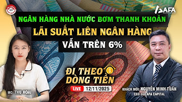 NGÂN HÀNG NHÀ NƯỚC BƠM RÒNG, LÃI SUẤT LIÊN NGÂN HÀNG VẪN TRÊN 6% | #ĐTDT 12/11/2025