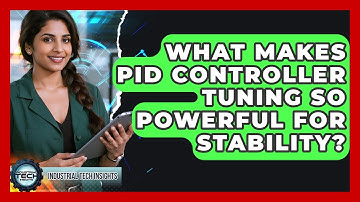 What Makes PID Controller Tuning So Powerful For Stability? - Industrial Tech Insights