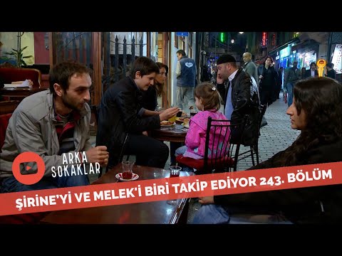 Biri Şirine'yi Takip Ediyor 243. Bölüm