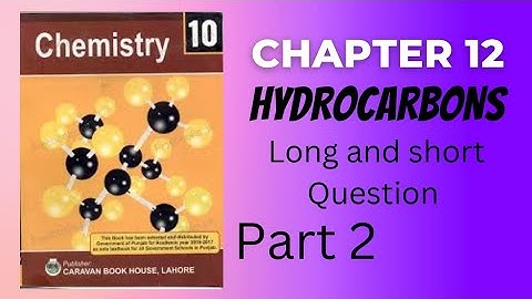 class 10 chemistry chapter 12| Hydrocarbons | long and short question (part 2)