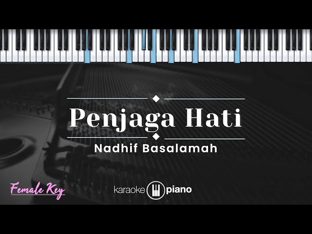 Penjaga Hati - Nadhif Basalamah (KARAOKE PIANO - FEMALE KEY) class=