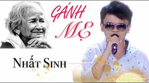 Gánh Mẹ  | Nhất sinh - Hát Mãi Ước Mơ