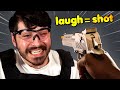 You Laugh You Get SHOT..