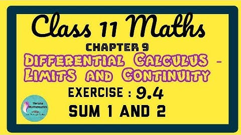 Class 11 Maths || Chapter 9 || Differential Calculus Limits and Continuity || Exercise 9.4 sum 1 & 2