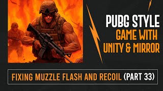 Fixing Muzzle Flash And Recoil (Part 33) | Complete PUBG Style Multiplayer Game Development Course