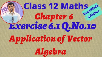 Class 12 Maths | Exercise 6.1 Q.No.10 | Applications of Vector Algebra