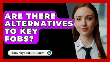 Are There Alternatives To Key Fobs? - SecurityFirstCorp.com