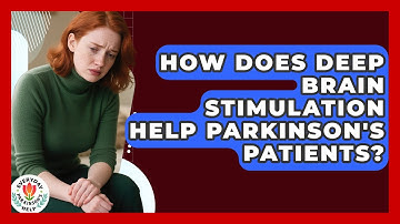 How Does Deep Brain Stimulation Help Parkinson