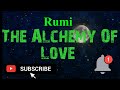 Rumi - The Alchemy Of Love