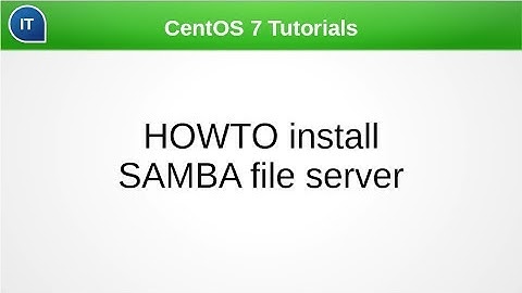 HOW TO install SAMBA file server. CentOS 7 Tutorials