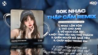 50K NHẠC REMIX LỘN XỘN: Xin Đừng Rời Xa Anh x Mình Là Người Yêu Cũ, Vở Kịch Của Em x Trả Cho Anh