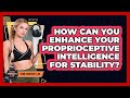 How Can You Enhance Your Proprioceptive Intelligence For Stability? - Home Workout Lab