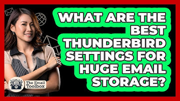 What Are The Best Thunderbird Settings For Huge Email Storage? - TheEmailToolbox.com