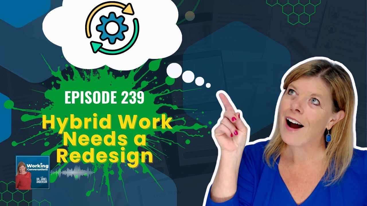 Hybrid Work Needs a Redesign | Working Conversations Ep 239