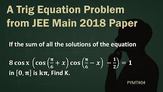 A Trig Equation Problem from JEE Main 2018 Paper | You can solve it #problemsolving
