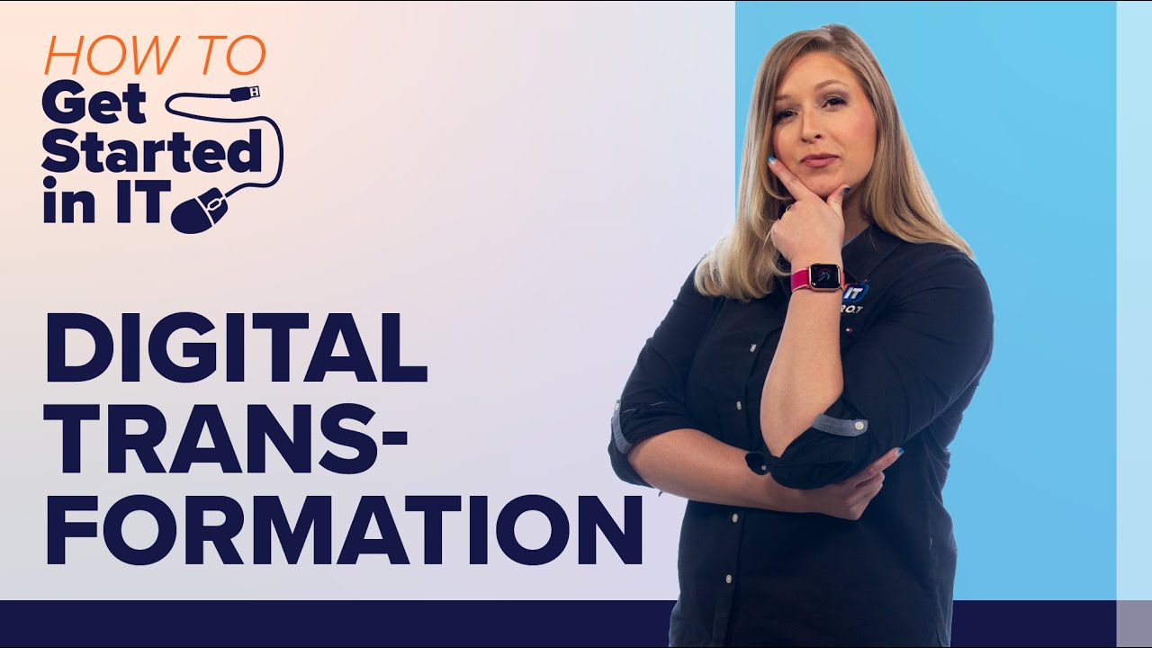 What is Digital Transformation? | How to Get Started in IT