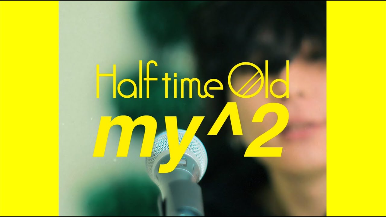 Half time Old「my^2」Music Video - YouTube