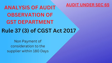 Analysis of Audit Observation of GST Department || ITC reversal under rule 37(3) Rule of 180 Days