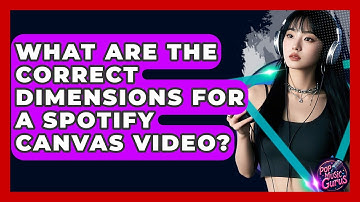 What Are The Correct Dimensions For A Spotify Canvas Video? - Pop Music Gurus