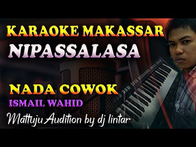 Karaoke Makassar Nipassalasa - Ismail Wahid || Nada Cowok class=