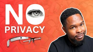 Google Glass and The END of Privacy As We Know It
