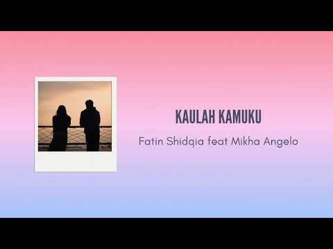 Fatin Shidqia feat Mikha Angelo - Kaulah Kamuku [lyrics vidio]