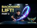 Ultimate Backhand Lift! Advanced High Loop Mechanics (Part 2) 🚀🏓