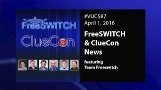 #VUC587 - FreeSWITCH and ClueCon 2016