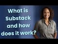 What is substack and how does it work