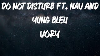 Vory - Do Not Disturb ft. NAV and Yung Bleu [Lyric Video]