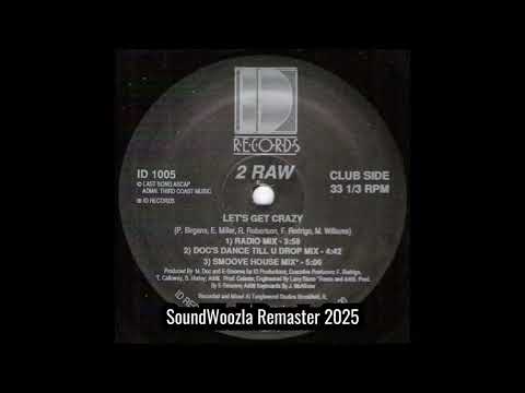 2 Raw — 2 Raw - Let's Get Crazy (Radio Mix) | SoundWoozla Remaster 2025