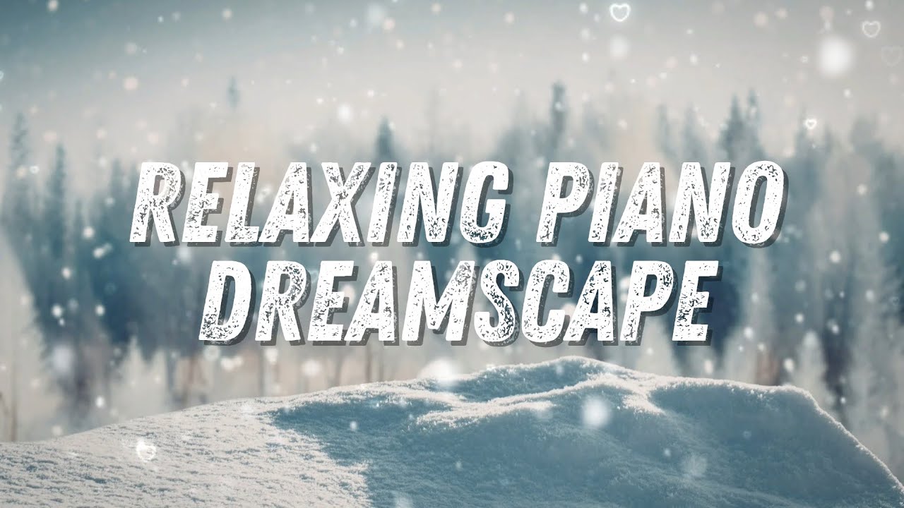 Piano Dreamscape | 2 Hours of Calm