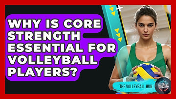 Why Is Core Strength Essential For Volleyball Players? - The Volleyball Hub